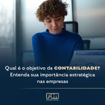 Qual é o objetivo da contabilidade? Entenda sua importância estratégica nas empresas